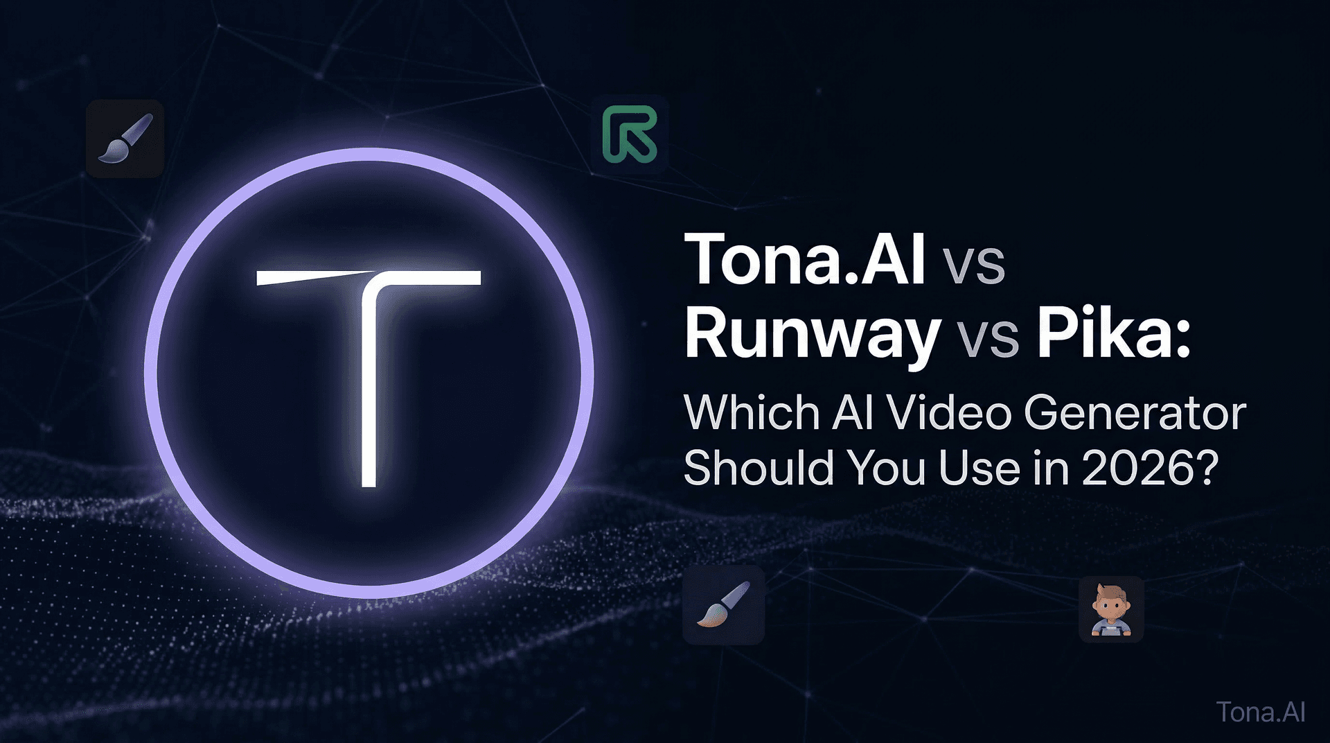 Tona.AI vs Runway vs Pika: Which AI Video Generator Should You Use in 2026?